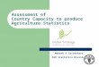 Assessment of Country Capacity to produce Agriculture Statistics Mukesh K Srivastava FAO Statistics Division