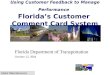 State Maintenance Office Using Customer Feedback to Manage Performance Florida’s Customer Comment Card System Florida Department of Transportation October