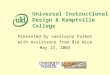 Universal Instructional Design & Kemptville College Presented by Jaellayna Palmer with Assistance from Bré Wick May 13, 2003