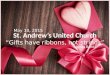St. Andrew’s United Church “Gifts have ribbons, not strings” May 10, 2015 Vanna Bonta