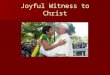 Joyful Witness to Christ. Terminology JOY! JOY! "Infallible sign of God's Presence" – Teilhard "Infallible sign of God's Presence" – Teilhard Gift of