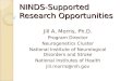 NINDS-Supported Research Opportunities Jill A. Morris, Ph.D. Program Director Neurogenetics Cluster National Institute of Neurological Disorders and Stroke