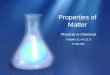 Properties of Matter Physical vs Chemical Chapter 21.4 & 21.5 P 356-361