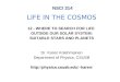 NSCI 314 LIFE IN THE COSMOS 12 - WHERE TO SEARCH FOR LIFE OUTSIDE OUR SOLAR SYSTEM: SUITABLE STARS AND PLANETS Dr. Karen Kolehmainen Department of Physics,