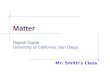 Matter Rajesh Gupta University of California, San Diego. Mr. Smith’s Class