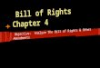 Bill of Rights Chapter 4 Objective: Analyze the Bill of Rights & Other Amendments