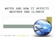 WATER AND HOW IT AFFECTS WEATHER AND CLIMATE (C) Copyright 2014 