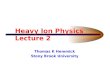 Heavy Ion Physics Lecture 2 Thomas K Hemmick Stony Brook University