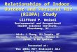 Relationships of Indoor, Outdoor and Personal Air (RIOPA) Study Clifford P. Weisel Environmental and Occupational Health Sciences Institute, Piscataway,
