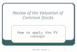 FIN 819: lecture 2'1 Review of the Valuation of Common Stocks How to apply the PV concept