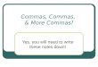 Commas, Commas, & More Commas! Yes, you will need to write these notes down!