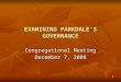 1 EXAMINING PARKDALE’S GOVERNANCE Congregational Meeting December 7, 2008