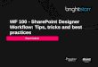 WF 100 - SharePoint Designer Workflow: Tips, tricks and best practices Paul Galvin