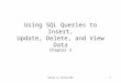Guide to Oracle10G1 Using SQL Queries to Insert, Update, Delete, and View Data Chapter 3