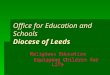Office for Education and Schools Diocese of Leeds Religious Education Equipping Children for Life Equipping Children for Life