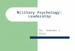 Military Psychology: Leadership Dr. Steven J. Kass
