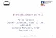 AutoLogistics & SCM 20051 Standardisation in RFID Alfio Grasso Deputy Director, Auto-ID Lab, Adelaide General Manager, RFID Automation