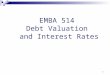 EMBA 514 Debt Valuation and Interest Rates 1. Example Bond 2