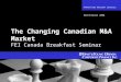 Confidential 0 The Changing Canadian M&A Market FEI Canada Breakfast Seminar T RANSACTION A DVISORY S ERVICES March/April 2006