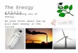 The Energy crisis We are running out of energy. We need think about how we will make energy in the future