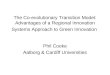 The Co-evolutionary Transition Model: Advantages of a Regional Innovation Systems Approach to Green Innovation Phil Cooke Aalborg & Cardiff Universities