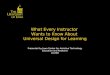 What Every Instructor Wants to Know About Universal Design for Learning Presented by Iowa Center for Assistive Technology Education and Research ICATER