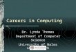 Careers in Computing Dr. Lynda Thomas Department of Computer Science University of Wales Aberystwyth