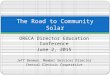 ORECA Director Education Conference June 2, 2015 Jeff Beaman, Member Services Director Central Electric Cooperative The Road to Community Solar