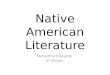 Native American Literature Samantha Edwards 4 th Period