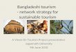 Bangladeshi tourism - network strategy for sustainable tourism A Views On Tourism Project presentation Jagannath University 9th June 2010
