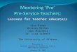 Lessons for teacher educators Alan Brown Whitney Miller Joan Mitchell Dr. Lisa Scherff The University of Alabama Presented at National Council of Teachers