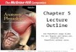 5-1 Chapter 5 Lecture Outline See PowerPoint Image Slides for all figures and tables pre-inserted into PowerPoint without notes. Copyright (c) The McGraw-Hill