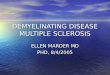 DEMYELINATING DISEASE MULTIPLE SCLEROSIS ELLEN MARDER MD PHD, 8/4/2005
