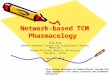 Network-based TCM Pharmacology Jing Zhao Modern Research Center for Traditional Chinese Medicine Second Military Medical University Shanghai, China Jan