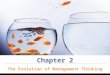 Chapter 2 The Evolution of Management Thinking. Studying management history helps your conceptual skills Social Forces – influence of culture that guides