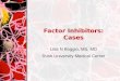 Factor Inhibitors: Cases Lisa N Boggio, MS, MD Rush University Medical Center