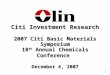 1 Citi Investment Research 2007 Citi Basic Materials Symposium 18 th Annual Chemicals Conference December 4, 2007