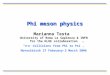 Phi meson physics Marianna Testa University of Roma La Sapienza & INFN for the KLOE collaboration “e + e - Collisions from Phi to Psi”, Novosibirsk 27