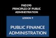 PAD190 PRINCIPLES OF PUBLIC ADMINISTRATION LESSON 9 PUBLIC FINANCE ADMINISTRATION