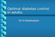 Optimal diabetes control in adults. Dr H Oosthuizen