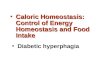 Caloric Homeostasis: Control of Energy Homeostasis and Food IntakeCaloric Homeostasis: Control of Energy Homeostasis and Food Intake Diabetic hyperphagia