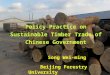 Policy Practice on Sustainable Timber Trade of Chinese Government Song Wei-ming Beijing Forestry University