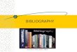 BIBLIOGRAPHY By N.Tenzin. Head Librarian, RBKIA. What is a Bibliography? A bibliography is an alphabetical list of every source used to research and write