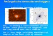 Radio galaxies: timescales and triggers Elaine Sadler, University of Sydney Goal: To develop a self-consistent picture of how radio galaxies are triggered,