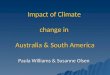 Impact of Climate change in Australia & South America Paula Williams & Susanne Olsen