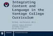 Integrating Content and Language in the Vantage College Curriculum BCTEAL Conference 2015 Sandra Zappa-Hollman Alfredo Ferreira Brian Wilson