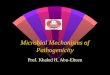Microbial Mechanisms of Pathogenicity Prof. Khaled H. Abu-Elteen