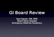 GI Board Review Ravi Kapoor, MD, MPH Mount Sinai Hospital Emergency Medicine Residency