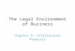 The Legal Environment of Business Chapter 9: Intellectual Property