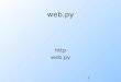 1 web.py http web.py. 2 Agenda Introduction to http URL, URI Method: GET, POST Response Code: 200, 400, 401 Introduction to web.py